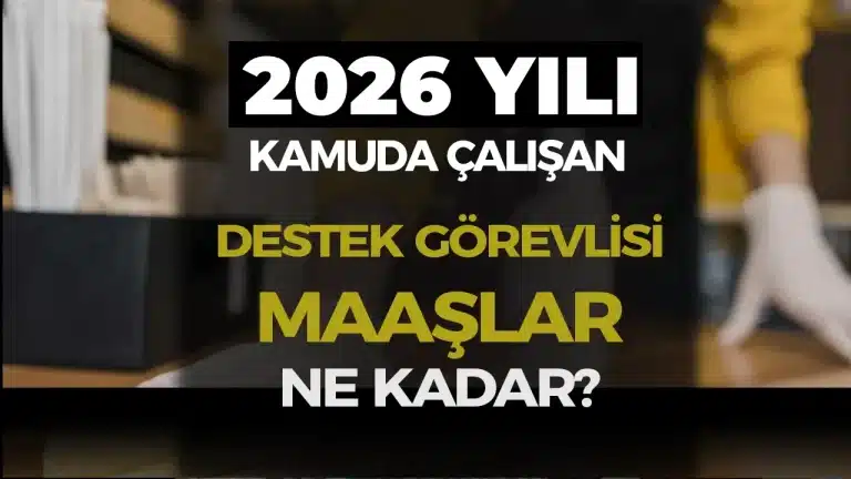 2026 Yılı Kamu Destek Personeli Maaşları Ne Kadar?