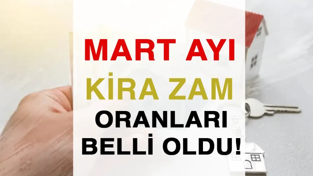 Mart Ayı Kira Zam Oranı Açıklandı! İşte Yeni Kiralar 1 mart ayı kira zam oranları
