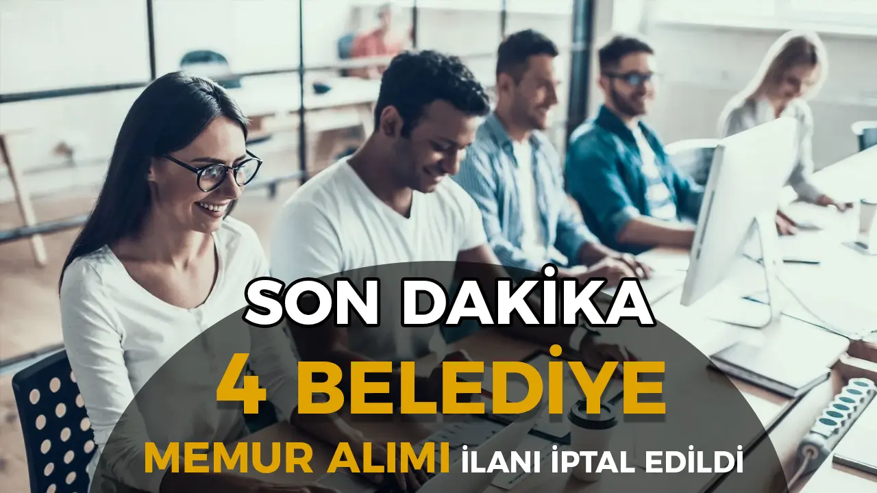 4 Belediye Memur Alımı İlanını İptal Etti!