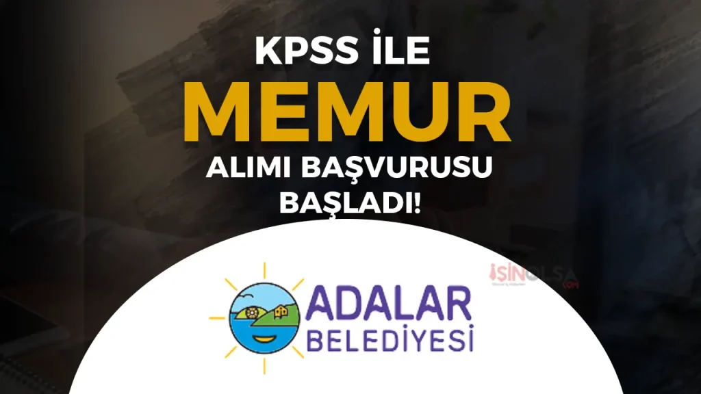Adalar Belediyesi 2025 Yılı Memur Alımı Başladı!
