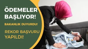 Aile Bakanlığı Duyurdu: Ödemeler Mayıs’ta Başlıyor, Başvuru Rekoru Kırıldı