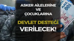 Asker Ailelerine ve Asker Çocuklarına Devlet Desteği