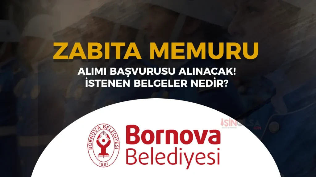 Bornova Belediyesi Zabıta Memuru Alımı Başvuru Belgeleri