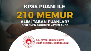 Çevre Bakanlığı 210 Memur Alımı Sonuç ve Taban Puanlar? ( Milli Emlak Uzman Yardımcısı )