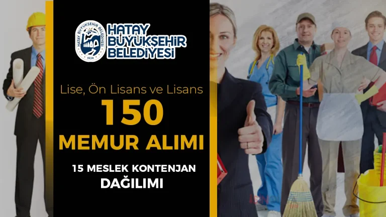 Hatay Büyükşehir Belediyesi 150 Memur, İtfaiye Eri ve Zabıta Alacak! 15 farklı Meslek Kontenjan Dağılımı 4 Hatay Büyükşehir Belediyesi 150 Memur, İtfaiye Eri ve Zabıta Alacak! 15 farklı Meslek Kontenjan Dağılımı