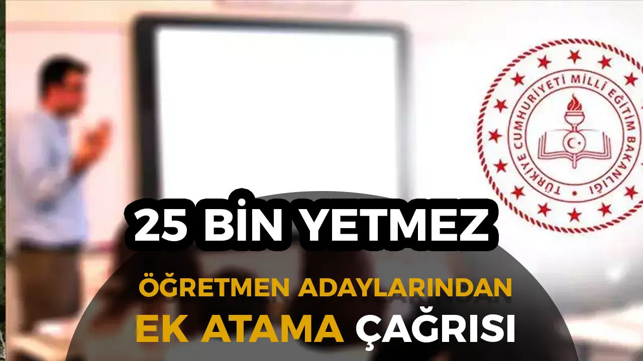 25 Bin Öğretmen Ataması Yetersiz Bulundu: Adaylar Ek Atama Bekliyor