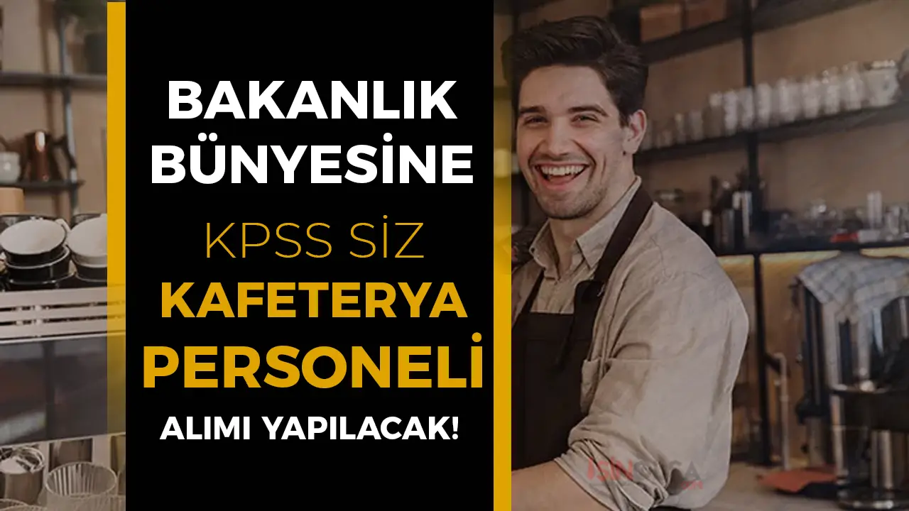 KPSS YOK! Tarım Bakamlığı 18 - 50 Yaş Arası Kafeterya Personeli Alıyor!
