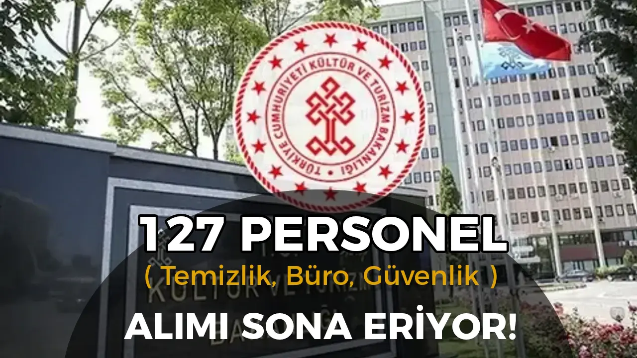Kültür Bakanlığı 127 Büro, Temizlik, Güvenlik, Şoför Alımı Sona Eriyor