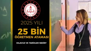 MEB 2025 Yılı 25 Bin Öğretmen Ataması KPSS Ve AGS İle Alan Dağılımı ve Kılavuz?