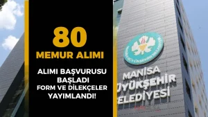 Manisa Büyükşehir Belediyesi 80 Memur Alımı Başvuru Formu ve İstenen Belgeler 2025