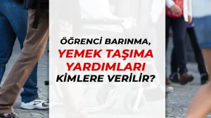 Öğrenci Barınma, Yemek ve Taşıma Yardımları Kimlere Veriliyor?