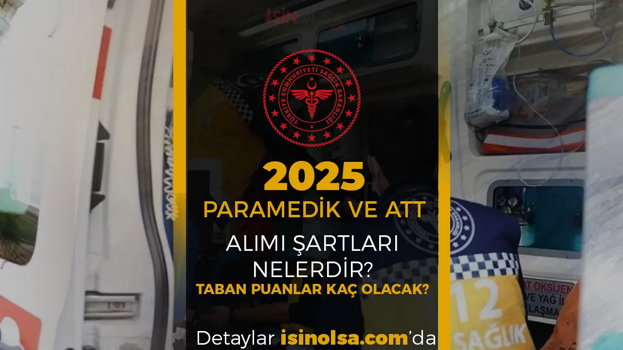 Sağlık Bakanlığı 2025 Yılı Paramеdik ve ATT Alımı Şartları ve Taban Puanları?