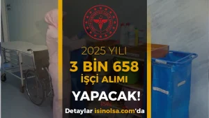 Sağlık Bakanlığı 3 Bin 658 İşçi Alımı İlanı! İŞKUR Başvuru Şartları ve Kontenjanlar Neler?