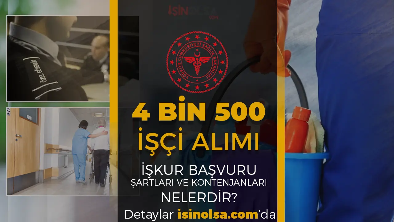 Sağlık Bakanlığı 4 Bin 500 İşçi Alımı Geliyor! İŞKUR Başvuru Şartları Neler?