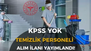 Sağlık Bakanlığı Devlet Hastanesi Temizlik Personeli Alımı İçin İŞKUR’da İlan Yayımladı!