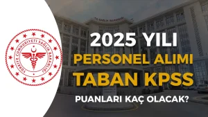 Sağlık Bakanlığı KPSS 2025 Yılı Atama Taban Puanları? Branşa Göre ve Mezuniyete Göre