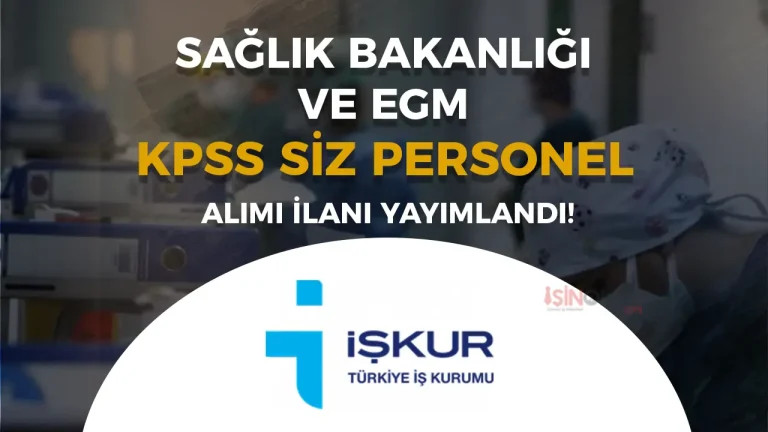 Sağlık Bakanlığı ve EGM Müdürlüklerine KPSS siz 16 Personel Alımı Yapılıyor