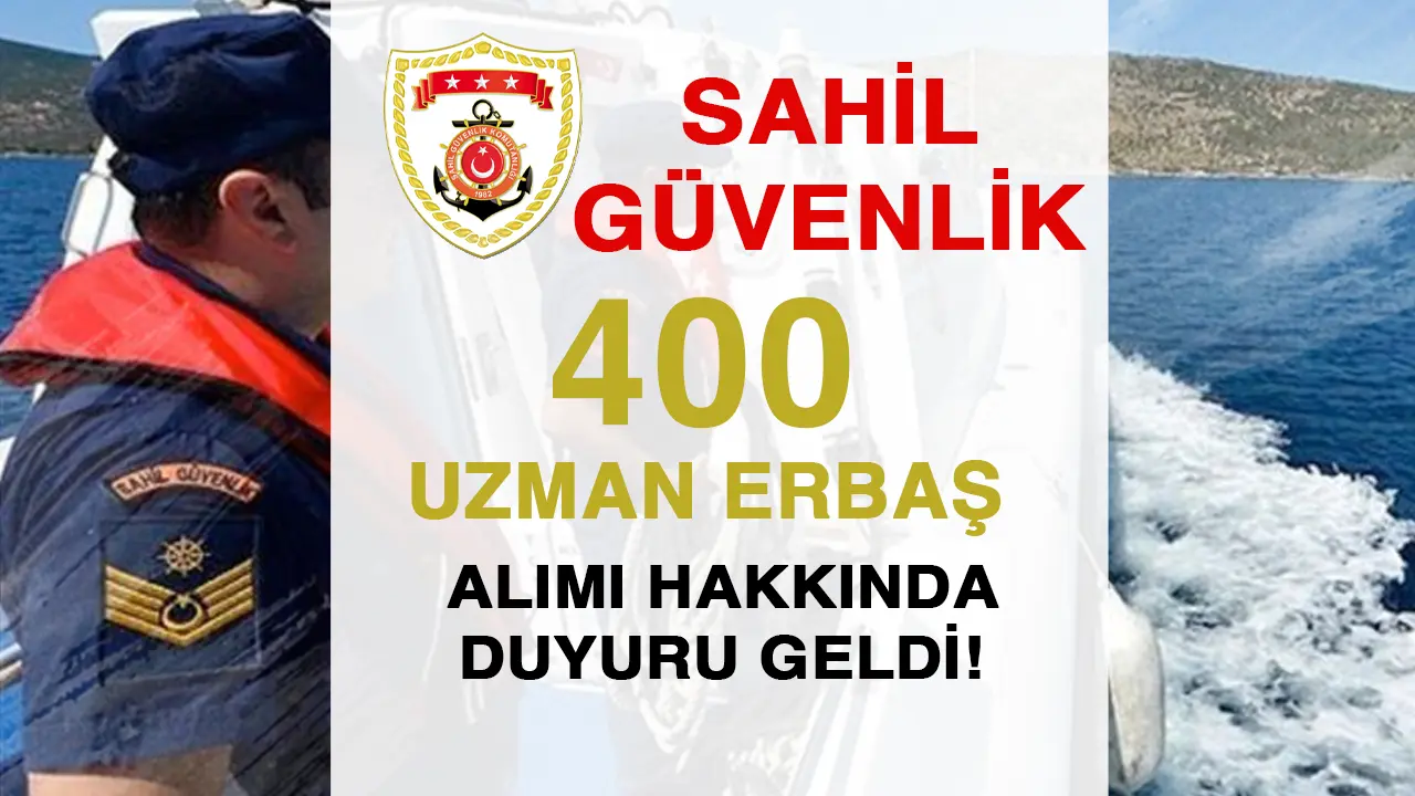 Sahil Güvenlik 400 Uzman Erbaş Alımı Hakkında Duyuru!