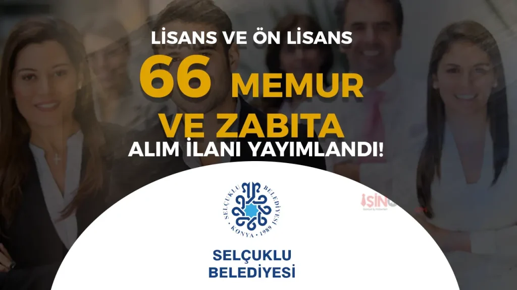Selçuklu Belediyesi 66 Memur ve Zabıta Alımı Yapılacak! Şartlar Nedir?