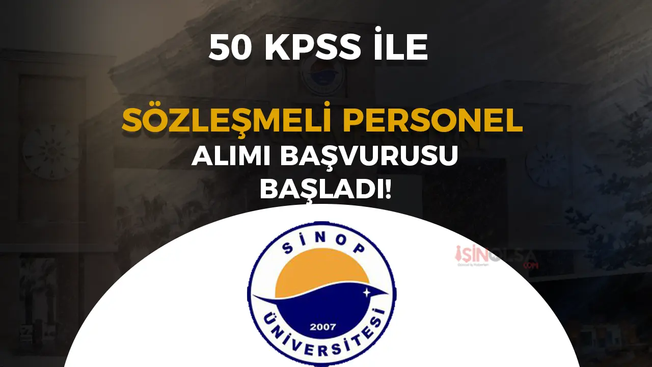 Sinop Üniversitesi En Az Lise Mezunu Sözleşmeli Personel Alıyor!