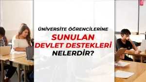 Üniversite Öğrencilerine Yönelik Devlet Destekleri (2025)