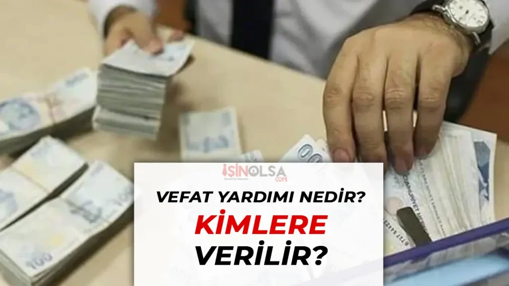 Vefat Yardımı Nedir, Kimler Faydalanabilir?