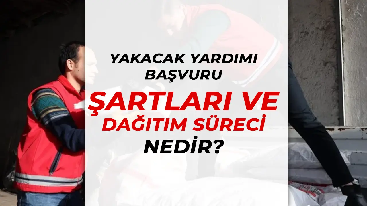 Yakacak Yardımı Başvuru Şartları ve Dağıtım Süreci