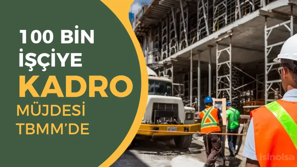 100 Bin Taşeron İçin Geri Sayım Başladı! Kadro Düzenlemesi TBMM’de