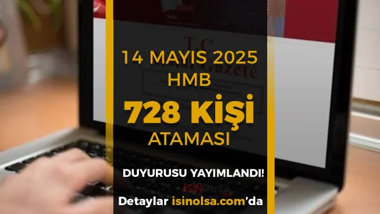 14 Mayıs Cumhurbaşkanlığı Atama Kararı: HMB 728 Kişi Atadı!