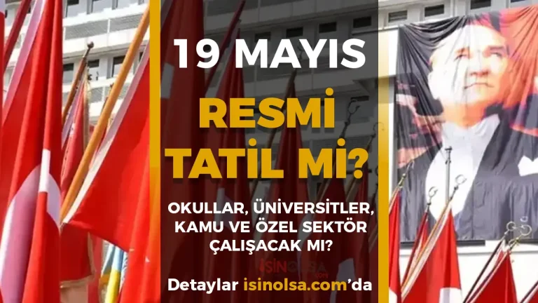 19 Mayıs Resmi Tatil mi? Okullar, Üniversiteler, Kamu ve Özel Sektör Çalışacak mı?