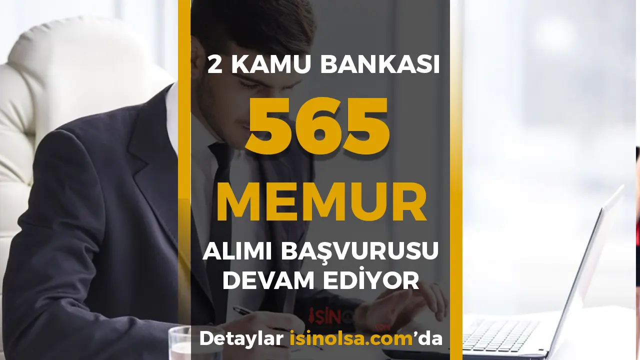 2 Kamu Bankası 565 Memur Alımı Başvurusu Devam Ediyor!