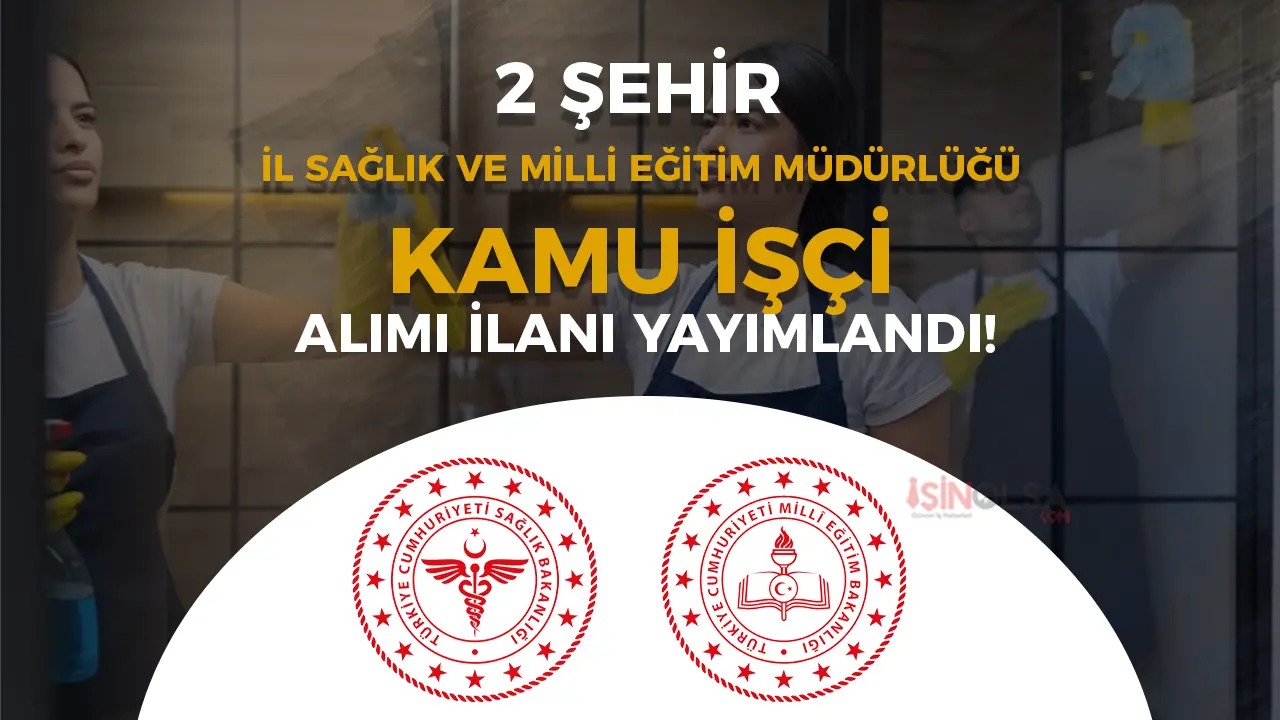2 Şehir İl Milli Eğitim ve Sağlık Müdürlüğü İşçi Alımı Yapacak! Başvurular Başladı