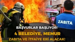 4 Belediye 308 Memur, Zabıta ve İtfaiye Eri Alımı Başvurusu Başlıyor!