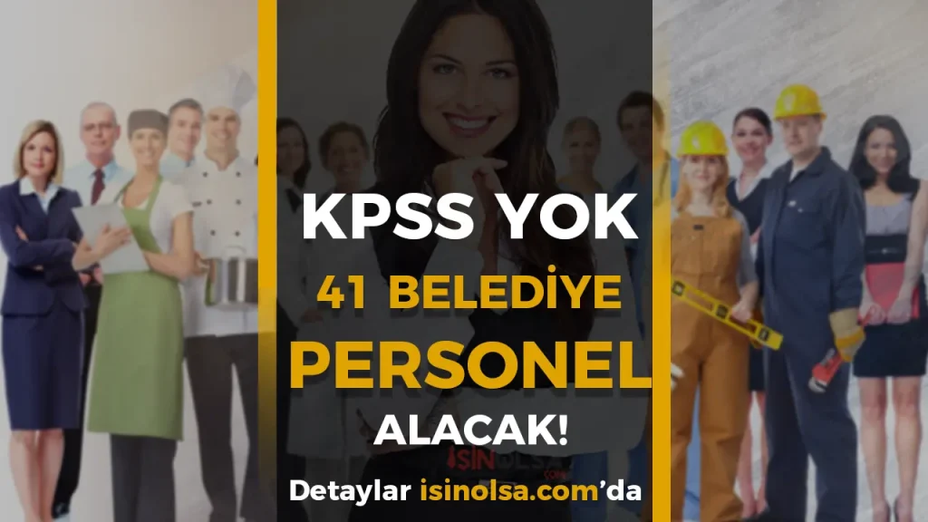 41 Belediye KPSS Şartsız Yüzlerce Personel Alımı Yapacak! Başvurlar Başladı!
