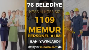 76 Belediye 1109 Memur ve Personel Alacak! KPSS li KPSS siz