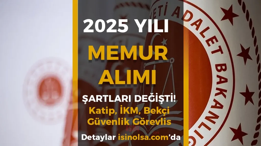 Adalet Bakanlığı 2025 Memur Alımı Şartlarını Değiştirdi! Katip, İKM, Bekçi ve Güvenlik Görevlisi Detayları Resmi Gazete’de