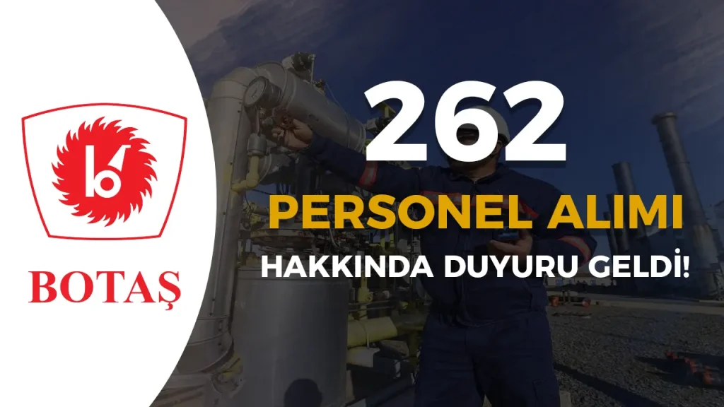 BOTAŞ 262 Personel Alımı Hakkında Duyuru! Sonuçlar Açıklandı