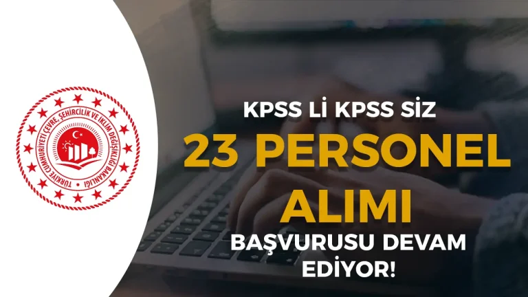 Çevre Bakanlığı KPSS li KPSS siz 23 Personel Alımı Başvurusu Devam Ediyor!