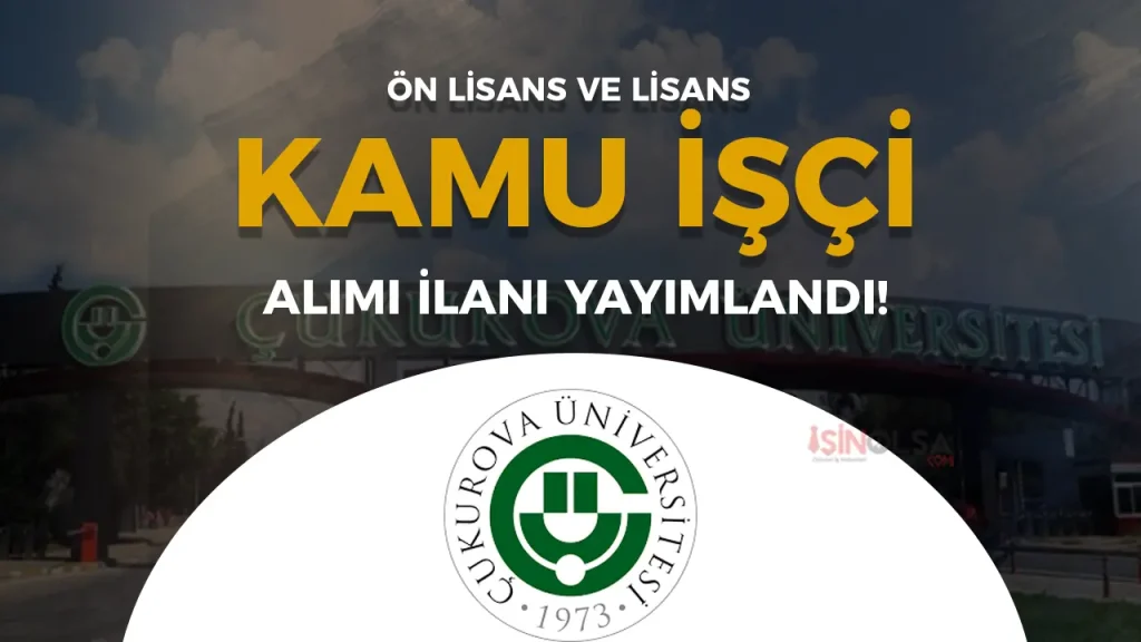 Çukurova Üniversitesi 17 Sürekli İşçi Alımı Yapacak! İşte Başvuru Şartları