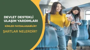 Devlet Destekli Öğrenci Ulaşım Yardımları: Kimler Faydalanabilir, Nasıl Başvurulur?
