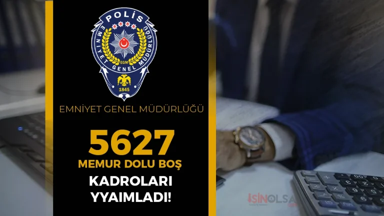 EGM 2026 Yılı 5627 Memur Alımı İçin Dolu Boş Kadrolar Yayımlandı!
