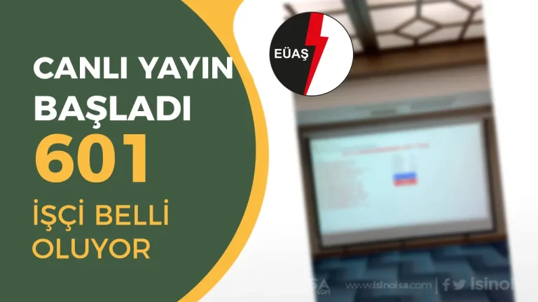 EÜAŞ 601 İşçi Alımı Kurası Canlı Yayın Başladı!