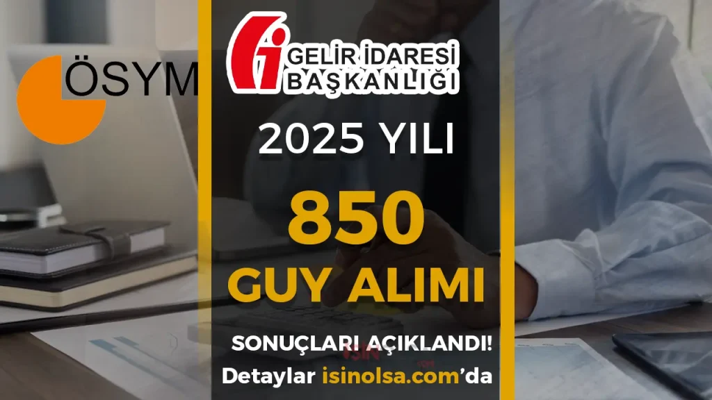 Gelir İdaresi 2025 850 GUY Alımı Sonuçlarını ÖSYM Açıkladı!