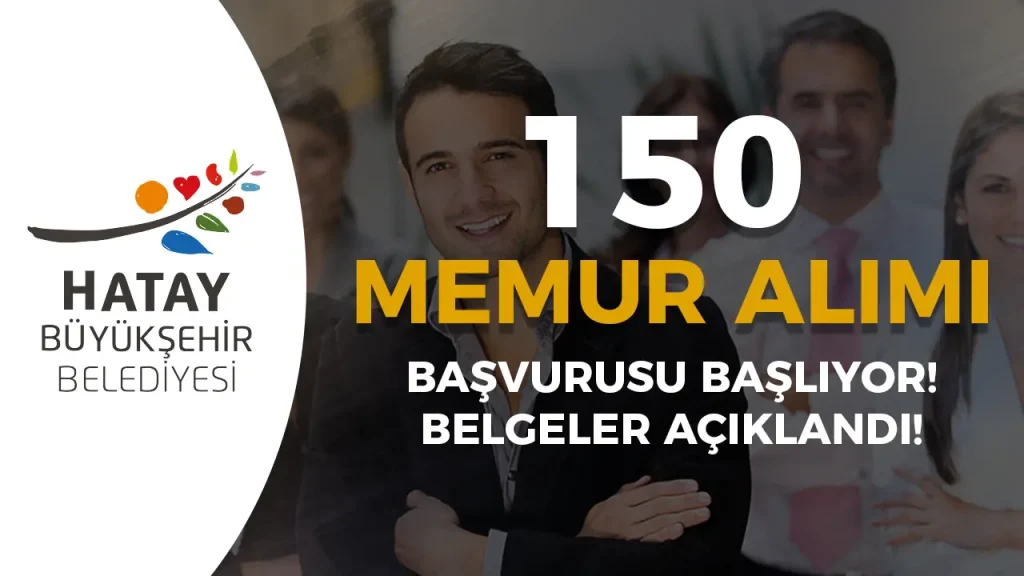 Hatay Büyükşehir Belediyesi 150 Memur Alımı Başlıyor! Başvuru Belgeleri