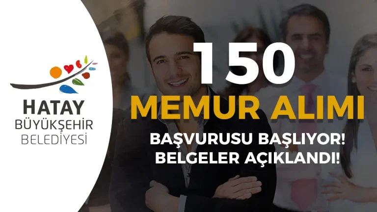 Hatay Büyükşehir Belediyesi 150 Memur Alımı Başlıyor! Başvuru Belgeleri