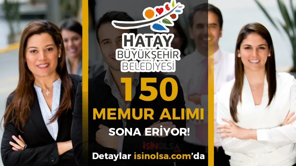 Hatay Büyükşehir Belediyesi 150 Memur Alımı Başvuruları Sona Eriyor! Son Gün 30 Mayıs!