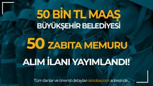 İzmir Büyükşehir Belediyesi 50 Zabıta Memuru Alacak! 50 Bin TL Maaş