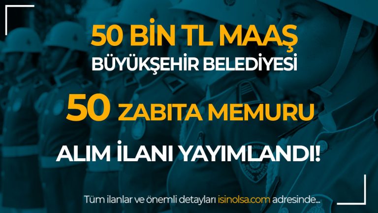 İzmir Büyükşehir Belediyesi 50 Zabıta Memuru Alacak! 50 Bin TL Maaş