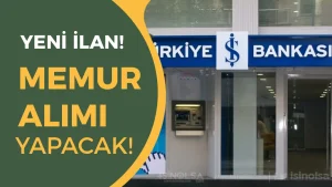 İş Bankası Yeni Memur Alımı İlanı Yayımlandı! ( Kıbrıs Şube Müdürlüğü )