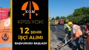 KGM İŞKUR İle 12 Şehir KPSS siz Kamu İşçi Alımı İlanı Yapacak!